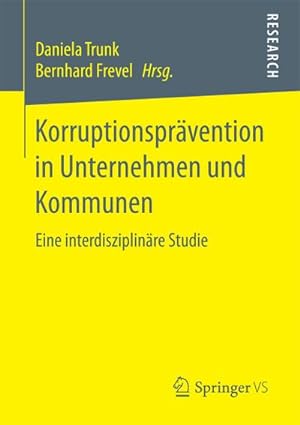 Bild des Verkufers fr Korruptionsprvention in Unternehmen und Kommunen : Eine interdisziplinre Studie zum Verkauf von AHA-BUCH GmbH