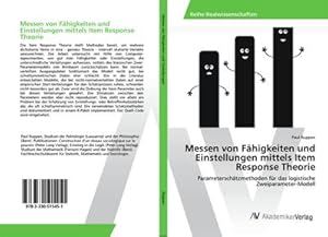 Seller image for Messen von Fhigkeiten und Einstellungen mittels Item Response Theorie : Parameterschtzmethoden fr das logistische Zweiparameter-Modell for sale by AHA-BUCH GmbH