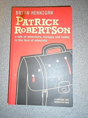 Immagine del venditore per PATRICK ROBERTSON A TALE OF ADVENTURE - UNCORRECTED PROOF!! venduto da Happyfish Books