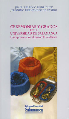 Immagine del venditore per Ceremonias y grados en la universidad de salamanca. Una aproximacin al protocolo acadmico. venduto da Imosver