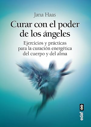 Curar con el poder de los Ángeles EJERCICIOS Y PRACTICAS PARA LA CURACION ENERGETICA DEL CUERPO Y...