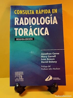 Seller image for CONSULTA RPIDA EN RADIOLOGA TORCICA. CORNE, Jonathan, CARROLL, Mary. BROW, Ivan y DELANY, David. Prlogo del Prof. John Maxham. Edita Elsevier, 2005. Segunda Edicin. ISBN 8481748609. X + 127 pginas. Tamao 186x125mm. Tapa blanda editorial. Sin seales de uso ni rastros de anteriores poseedores. Descatalogado; muy raro y escaso. for sale by Librera Anticuaria Ftima