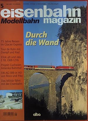 Seller image for Eisenbahnmagazin Modellbahn. Mai 2005. Nr. 5. Inhalt: Durch die Wand. 75 Jahre im Glacier Express, Tour de Ruhr mit Dampf und Rad u.a. for sale by biblion2