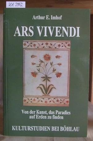 Bild des Verkufers fr Ars Vivendi. Von der Kunst, das Paradies auf Erden zu finden. zum Verkauf von Versandantiquariat Trffelschwein