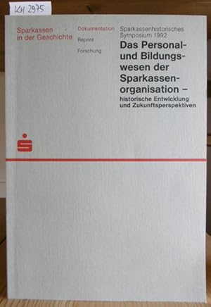 Bild des Verkufers fr Sparkassenhistorisches Symposium 1992: Das Personal- und Bildungswesen der Sparkassenorganisation - historische Entwicklung und Zukunftsperspektiven. zum Verkauf von Versandantiquariat Trffelschwein