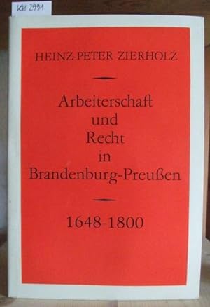 Bild des Verkufers fr Arbeiterschaft und Recht in Brandenburg-Preuen 1648-1800. zum Verkauf von Versandantiquariat Trffelschwein