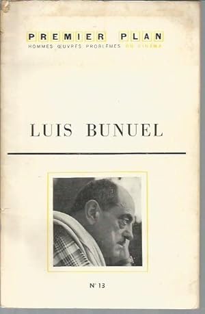 Luis Bunuel (Premier Plan: Hommes Oeuvres Problemes Du Cinema, No. 13)