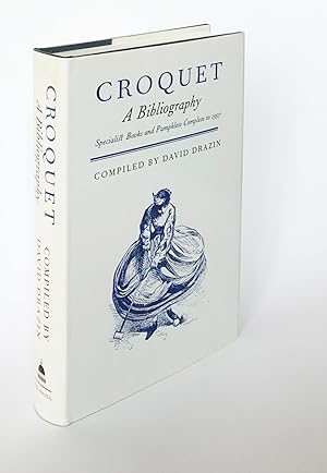 Seller image for Croquet: A Bibliography. Specialist Books and Pamphlets Complete to 1997 for sale by Leopolis