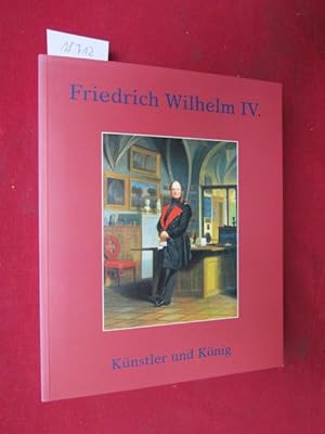 Friedrich Wilhelm IV., Künstler und König, zum 200. Geburtstag : Ausstellung vom 8. Juli bis 3. S...