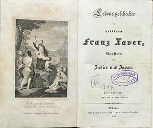 Bild des Verkufers fr Lebensgeschichte des heiligen Franz Xaver, Apostels von Indien und Japan. Zweite Auflage. Mit einem Stahlstiche. zum Verkauf von Franz Khne Antiquariat und Kunsthandel