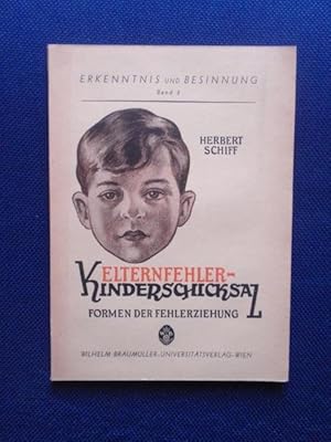 Bild des Verkufers fr Elternfehler - Kinderschicksal. Formen der Fehlerziehung. zum Verkauf von Antiquariat Klabund Wien