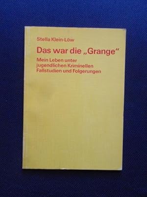 Bild des Verkufers fr Das war die ?Grange?. Mein Leben unter jugendlichen Kriminellen. Fallstudien und Folgerungen. zum Verkauf von Antiquariat Klabund Wien