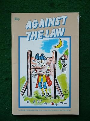 Seller image for Against the Law (A Guide to Oddities of Our Legal System Past and Present) for sale by Shelley's Books