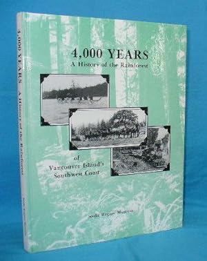 4,000 Years : A History of the Rainforest of Vancouver Island's Southwest Coast