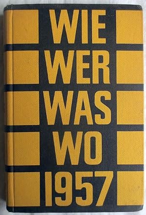 Imagen del vendedor de Wie Wer Was Wo : Aktuelles Jahrbuch des neuesten Wissens 1957 a la venta por VersandAntiquariat Claus Sydow