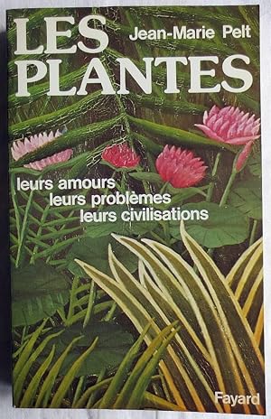 Les plantes : leurs amours, leurs problemes, leurs civilisations