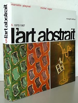 L'Art Abstrait tome 5 1970 / 1987