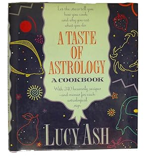 Bild des Verkufers fr A TASTE OF ASTROLOGY : A Cookbook with 240 Heavenly Recipes and Menus for Each Astrological Sign zum Verkauf von Rare Book Cellar