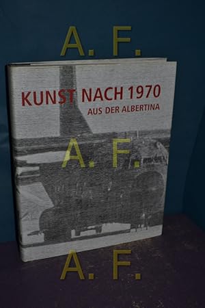 Seller image for Kunst nach 1970 aus der Albertina : [erscheint zur Ausstellung Kunst nach 1970 aus der Albertina, 12. Oktober 2007 - 16. Mrz 2008 , 456. Ausstellung der Albertina]. hrsg. von Klaus Albrecht Schrder. Mit Beitr. von Susanne Berchtold. [bers. Brigitte Willinger] . for sale by Antiquarische Fundgrube e.U.