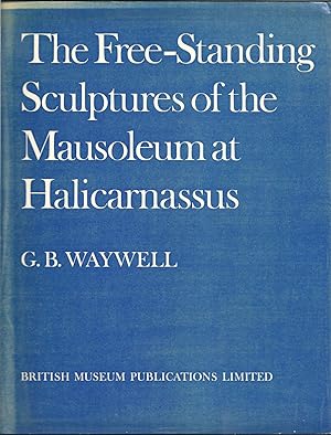Bild des Verkufers fr The Free-standing Sculptures of the Mausoleum of Harlicarnassus in the British Museum zum Verkauf von Eve's Book Garden