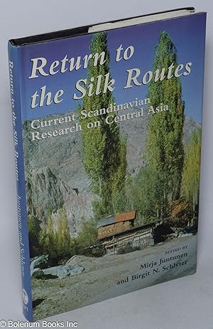 Return to the Silk Routes: current Scandinavian research on Central Asia