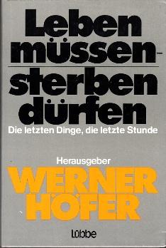 Seller image for Leben mssen - sterben drfen. Die letzten Dinge, die letzte Stunde. for sale by Buchversand Joachim Neumann