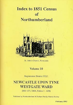 Seller image for Newcastle upon Tyne, Westgate Ward. Index to 1851 Census of Northumberland. Volume 10 for sale by Barter Books Ltd