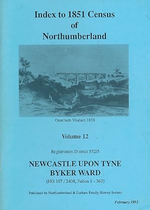 Seller image for Newcastle upon Tyne, Byker Ward. Index to 1851 Census of Northumberland. Volume 12 for sale by Barter Books Ltd