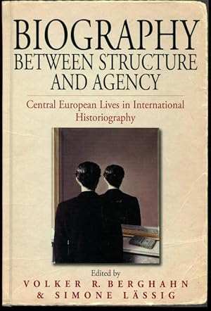 Biography Between Structure and Agency: Central European Lives in International Historiography (S...