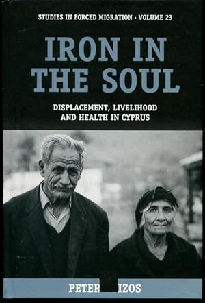 Iron in the Soul: Displacement, Livelihood and Health in Cyprus (Studies in Forced Migration)