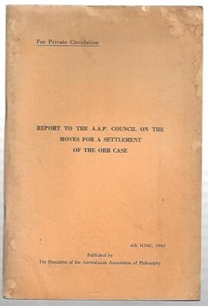 Seller image for Report to the A.A.P. Council on the Moves for a Settlement of the Orr Case. For private circulation. for sale by City Basement Books