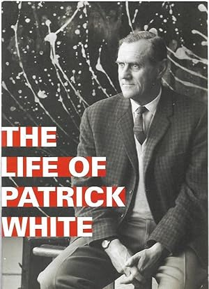 Seller image for The Life of Patrick White. A free exhibition at the National Library of Australia, 13 April-8 July 2012, & State Library of New South Wales, 13 October-28 October 2012. for sale by City Basement Books