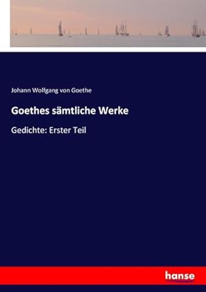 Bild des Verkufers fr Goethes smtliche Werke : Gedichte: Erster Teil zum Verkauf von AHA-BUCH GmbH