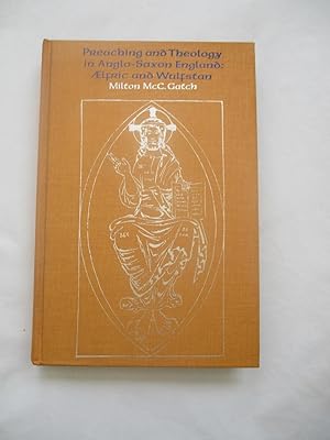 Preaching and Theology in Anglo-Saxon England: Aelfric and Wulfstan