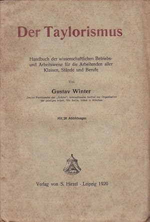 Der Taylorismus. Handbuch der wissenschaftlichen Betriebs- und Arbeitsweise für die Arbeitenden a...