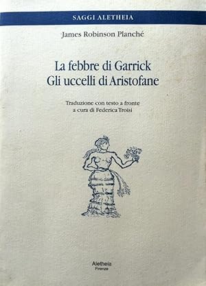 LA FEBBRE DI GARRICK; GLI UCCELLI DI ARISTOFANE