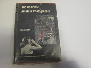 Imagen del vendedor de THE COMPLETE AMATEUR PHOTOGRAPHER ;: AN INTRODUCTION TO THE ART AND TECHNIQUE OF PHOTOGRAPHY FOR AMATEURS WHO WANT TO PROGRESS AND FOR THOSE STUDYING PHOTOGRAPHY AS A PROFESSION a la venta por Goldstone Rare Books