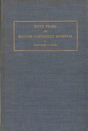 Seller image for FIFTY YEARS OF BAYLOR UNIVERSITY HOSPITAL for sale by The Avocado Pit