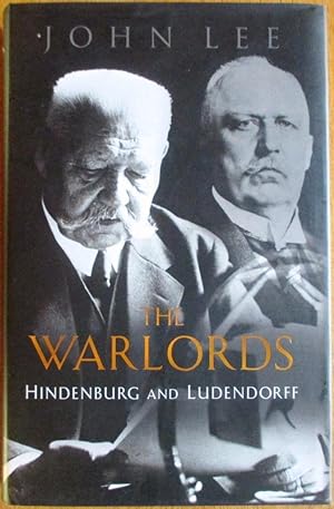 The Warlords: Hindenburg And Ludendorff (Great Commanders)