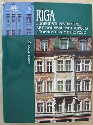 Seller image for Riga Jugendstilmetropole = Art Nouveau Metropolis = Jugendstila Metropole for sale by Dale A. Sorenson