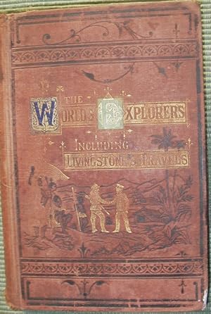 Image du vendeur pour The World's Explorers.including Livingstone's Discoveries and Stanley's Search mis en vente par eclecticbooks