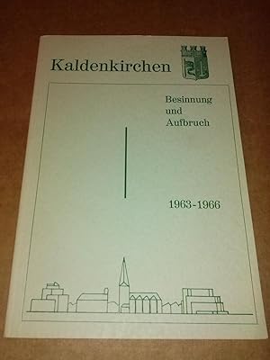 Seller image for Kaldenkirchen - Besinnung und Aufbruch - 1963-1966 - Ein Leistungsbericht der Stadt fr die Zeit vom 1.10.1963 bis 30.9.1966 erstattet von Stadtdirektor H.G. Karrenberg - Sondernummer der Heimatkundlichen Nachrichten fr die Stadt Kaldenkirchen - Die Heimat Leitung: Theodor Peters - Kaldenkirchener Heimathefte for sale by GAENSAN Versandantiquariat