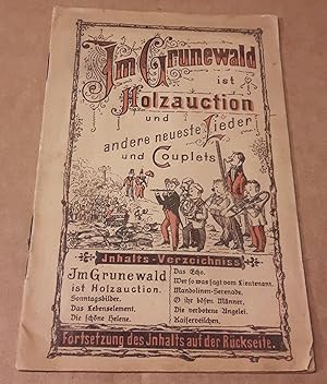 Im Grunewald ist Holzauction [Holzauktion] und andere neueste Lieder und Couplets - enthält die T...