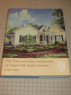 Seller image for The Town and Gown Architecture of Chapel Hill, North Carolina, 1795-1975 (Distributed for the Preservation Society of Chapel Hill) for sale by rareviewbooks