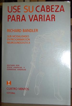 Imagen del vendedor de USE SU CABEZA PARA VARIAR. SUB-Modalidades en programacin neurolingstica a la venta por Fbula Libros (Librera Jimnez-Bravo)