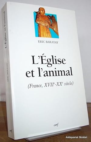 Bild des Verkufers fr L'glise et l'animal (France, XVIIe-XXe sicle). zum Verkauf von Antiquariat Christian Strobel (VDA/ILAB)