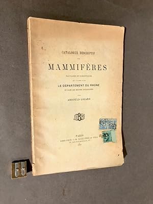 Seller image for Catalogue descriptif des mammifres sauvages et domestiques qui vivent dans le dpartement du Rhne et dans les rgions avoisinantes. for sale by Librairie Devaux