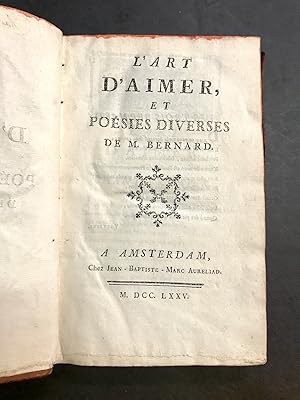 [Poésie au XVIII°s. : deux ouvrages en un volume]. BERNARD (P.-J., dit Gentil.). L'Art d'aimer, e...