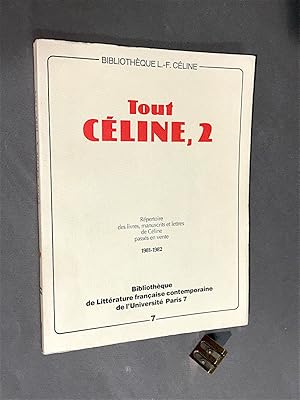 Tout Céline, 2. Répertoire des livres, manuscrits et lettres de Louis-Ferdinand Céline passés en ...