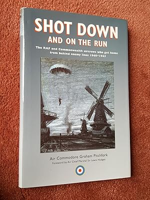 Immagine del venditore per SHOT DOWN AND ON THE RUN - THE RAF AND COMMONWEALTH AIRCREWS WHO GOT HOME FROM BEHIND ENEMY LINES 1940-1945 venduto da Ron Weld Books